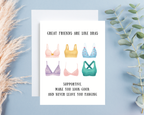 Birthday Card - Great Friends Are Like Bras