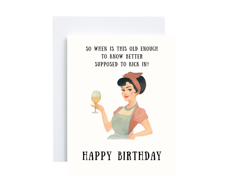Birthday Card - Old Enough To Know Better
