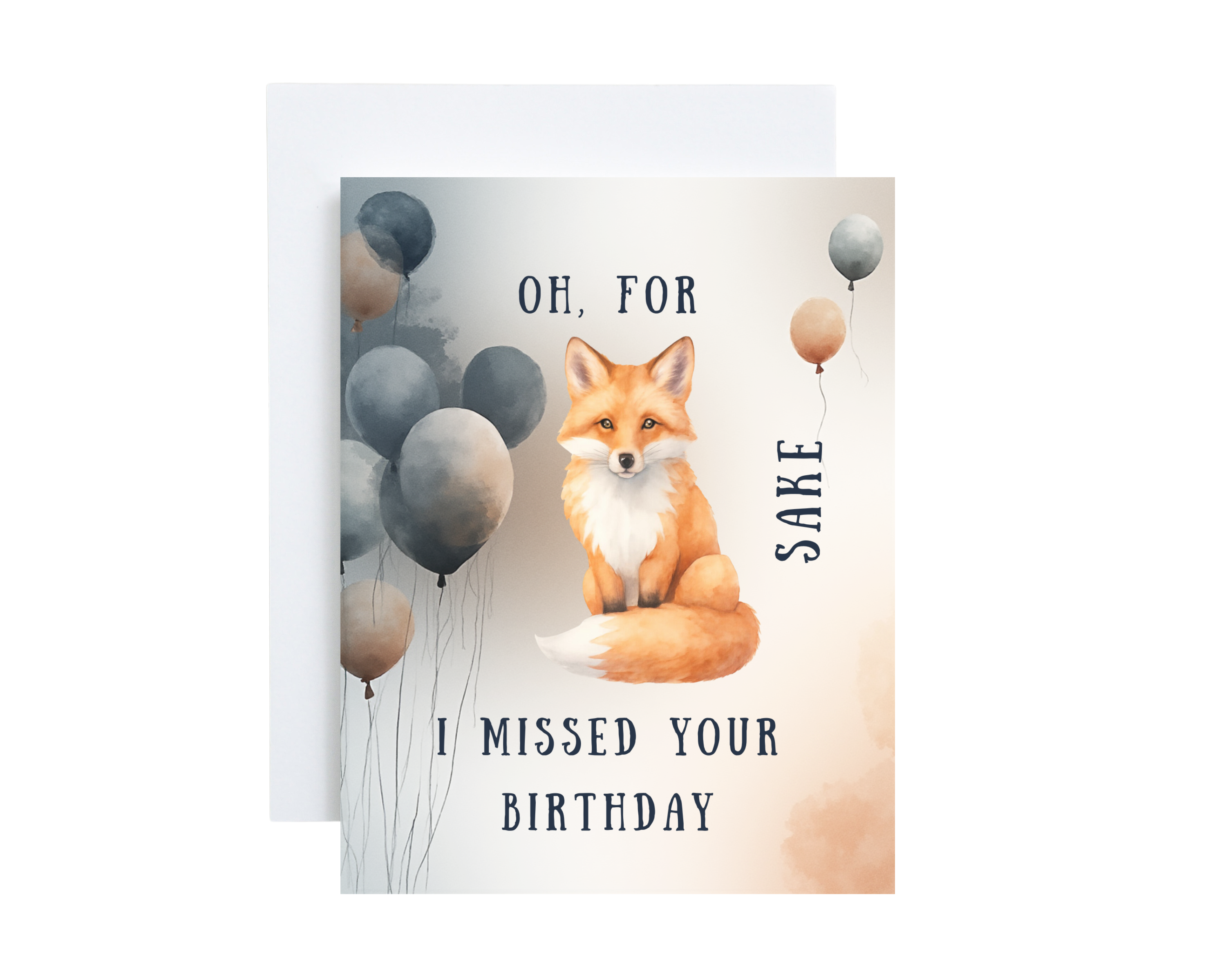 Greeting card with a fox illustration and balloons, featuring humorous text. "Oh, for fox sake, I missed your birthday"
