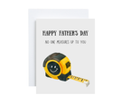 Father's Day Card - No One Measures Up To You